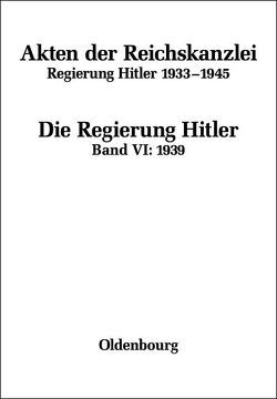 Akten der Reichskanzlei, Regierung Hitler 1933-1945 / 1939 von Hartmannsgruber,  Friedrich