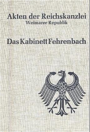 Akten der Reichskanzlei, Weimarer Republik / Das Kabinett Fehrenbach (1920/21) von Wulf,  Peter