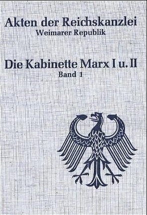 Akten der Reichskanzlei, Weimarer Republik / Die Kabinette Marx I und II (1923-1925) von Abramowski,  Günter