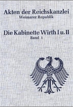 Akten der Reichskanzlei, Weimarer Republik / Die Kabinette Wirth I und II (1921-1922) von Schulze-Bidlingmaier,  Ingrid