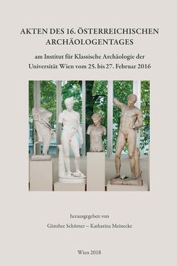 Akten des 16. Österreichischen Archäologentages von Meinecke,  Katharina, Schörner,  Günther