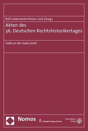Akten des 36. Deutschen Rechtshistorikertages von Lieberwirth,  Rolf, Lück,  Heiner