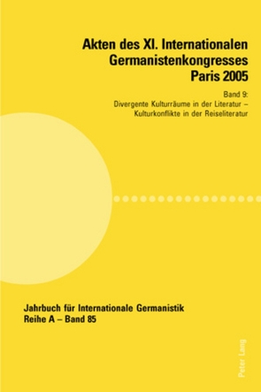 Akten des XI. Internationalen Germanistenkongresses Paris 2005- «Germanistik im Konflikt der Kulturen» von Valentin,  Jean-Marie