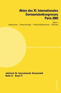 Akten des XI. Internationalen Germanistenkongresses Paris 2005- «Germanistik im Konflikt der Kulturen» von Valentin,  Jean-Marie