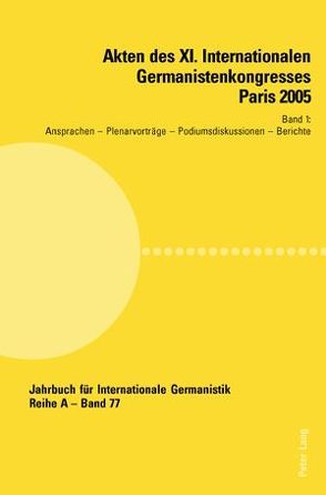 Akten des XI. Internationalen Germanistenkongresses Paris 2005- «Germanistik im Konflikt der Kulturen» von Valentin,  Jean-Marie