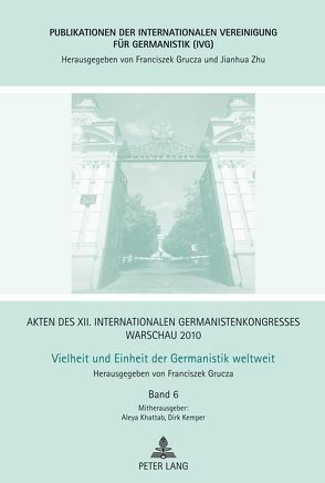 Akten des XII. Internationalen Germanistenkongresses Warschau 2010- Vielheit und Einheit der Germanistik weltweit von Grucza,  Franciszek, Kemper,  Dirk, Khattab,  Aleya