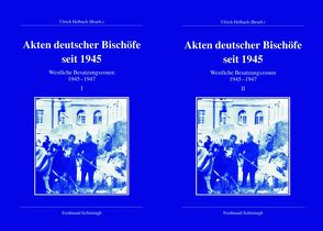 Akten deutscher Bischöfe seit 1945. Westliche Besatzungszonen 1945-1947 von Helbach,  Ulrich, Kleinehagenbrock,  Frank