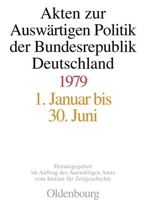 Akten zur Auswärtigen Politik der Bundesrepublik Deutschland / Akten zur Auswärtigen Politik der Bundesrepublik Deutschland 1979 von Ploetz,  Michael, Szatkowski,  Tim