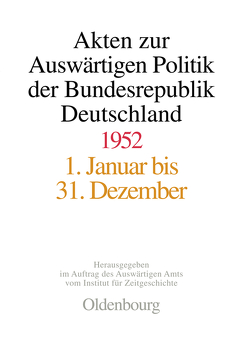 Akten zur Auswärtigen Politik der Bundesrepublik Deutschland / Akten zur Auswärtigen Politik der Bundesrepublik Deutschland 1952 von Koopmann,  Martin, Wintzer,  Joachim