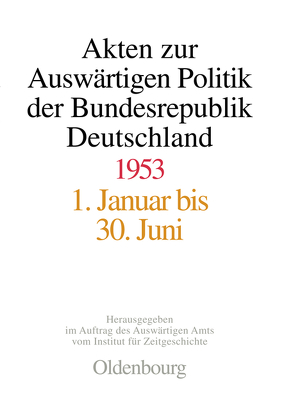 Akten zur Auswärtigen Politik der Bundesrepublik Deutschland / Akten zur Auswärtigen Politik der Bundesrepublik Deutschland 1953 von Jaroch,  Matthias, Lindemann,  Mechthild