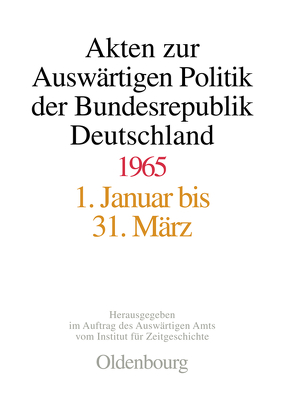 Akten zur Auswärtigen Politik der Bundesrepublik Deutschland / Akten zur Auswärtigen Politik der Bundesrepublik Deutschland 1965 von Lindemann,  Mechthild, Pautsch,  Ilse Dorothee