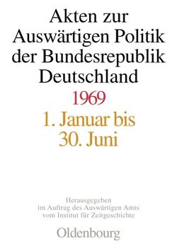 Akten zur Auswärtigen Politik der Bundesrepublik Deutschland / Akten zur Auswärtigen Politik der Bundesrepublik Deutschland 1969 von Eibl,  Franz, Zimmermann,  Hubert