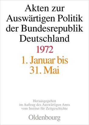 Akten zur Auswärtigen Politik der Bundesrepublik Deutschland / Akten zur Auswärtigen Politik der Bundesrepublik Deutschland 1972 von Hilfrich,  Fabian, Lindemann,  Mechthild, Taschler,  Daniela