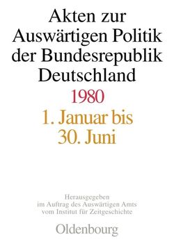 Akten zur Auswärtigen Politik der Bundesrepublik Deutschland / Akten zur Auswärtigen Politik der Bundesrepublik Deutschland 1980 von Das Gupta,  Amit, Geiger,  Tim, Szatkowski,  Tim