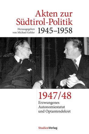 Akten zur Südtirol-Politik 1945–1958 von Gehler,  Michael