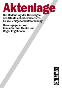 Aktenlage von Engelmann,  Roger, Henke,  Klaus-Dietmar, Michael,  Klaus, Müller-Enbergs,  Helmut, Steinbach,  Peter, Suckut,  Siegfried, Süß,  Walter, Wielgohs,  Jan, Wolle,  Stefan, Wunschik,  Tobias