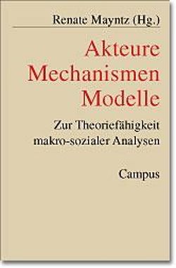 Akteure – Mechanismen – Modelle von Mayntz,  Renate