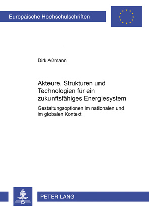 Akteure, Strukturen und Technologien für ein zukunftsfähiges Energiesystem von Aßmann,  Dirk
