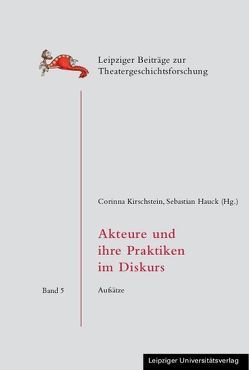 Akteure und ihre Praktiken im Diskurs von Hauck,  Sebastian, Kirschstein,  Corinna