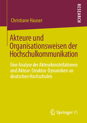 Akteure und Organisationsweisen der Hochschulkommunikation von Hauser,  Christiane