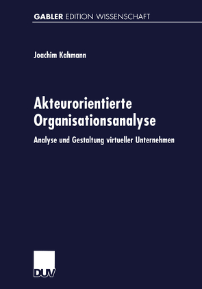 Akteurorientierte Organisationsanalyse von Kahmann,  Joachim