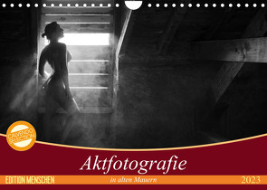 Aktfotografie in alten Mauern (Wandkalender 2023 DIN A4 quer) von Geiser,  Judith