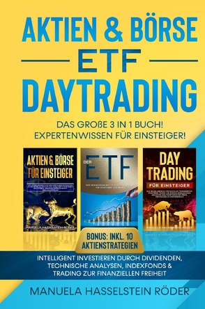 Aktien & Börse – ETF – Daytrading Das Große 3 in 1 Buch! Expertenwissen für Einsteiger von Hasselstein-Röder,  Manuela