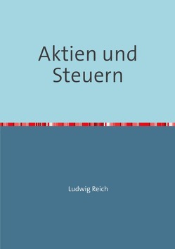 Aktien und Steuern von Reich,  Ludwig
