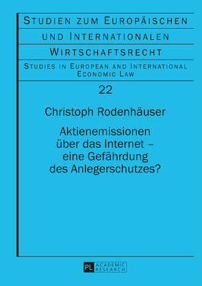 Aktienemissionen über das Internet – eine Gefährdung des Anlegerschutzes? von Rodenhäuser,  Christoph