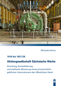 Aktiengesellschaft Sächsische Werke von Heinze,  Michaela