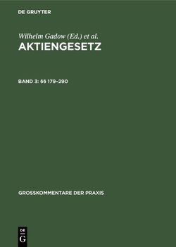 Aktiengesetz / §§ 179–290 von Assmann,  Heinz-Dieter, Bezzenberger,  Gerold, Gadow,  Wilhelm, Heinichen,  Eduard, Hopt,  Klaus J., Wiedemann,  Herbert