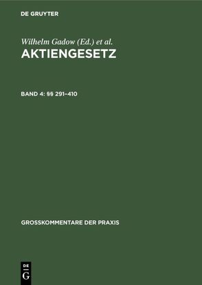 Aktiengesetz / §§ 291–410 von Assmann,  Heinz-Dieter, Bezzenberger,  Gerold, Gadow,  Wilhelm, Heinichen,  Eduard, Hopt,  Klaus J., Wiedemann,  Herbert