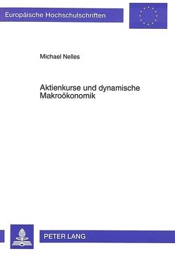 Aktienkurse und dynamische Makroökonomik von Nelles,  Michael