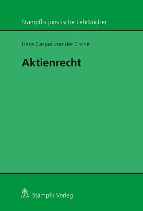 Aktienrecht von Crone,  Hans Caspar von der