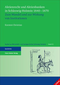Aktienrecht und Aktienbanken in Schleswig-Holstein 1840–1870 von Christian,  Karsten