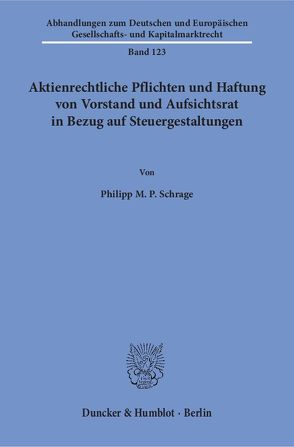 Aktienrechtliche Pflichten und Haftung von Vorstand und Aufsichtsrat in Bezug auf Steuergestaltungen. von Schrage,  Philipp M. P.