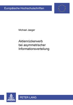 Aktienrückerwerb bei asymmetrischer Informationsverteilung von Jaeger,  Michael