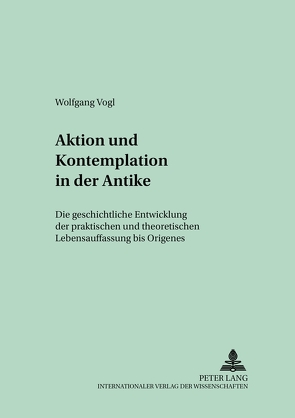 Aktion und Kontemplation in der Antike von Vogl,  Wolfgang