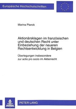 Aktionärsklagen im französischen und deutschen Recht unter Einbeziehung der neueren Rechtsentwicklung in Belgien von Planck,  Marina