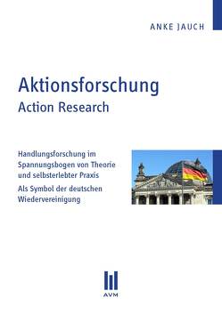 Aktionsforschung. Action Research von Jauch,  Anke