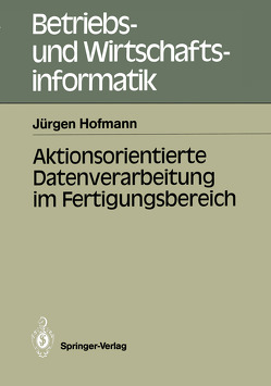 Aktionsorientierte Datenverarbeitung im Fertigungsbereich von Hofmann,  Jürgen