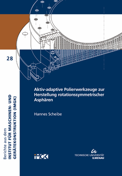 Aktiv-adaptive Polierwerkzeuge zur Herstellung rotationssymmetrischer Asphären von Scheibe,  Hannes