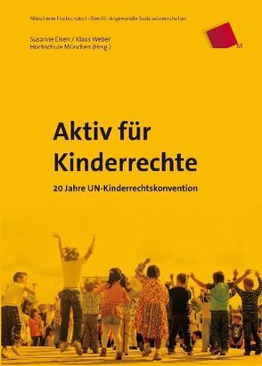 Aktiv für Kinderrechte von Cranach,  Michael von, Elsen,  Susanne, Gosch,  Angela, Hagn,  Julia K, Hahn-Ritzkat,  Magdalena, Lechner,  Helmut, Mrozynski,  Peter, Steindorff-Classen,  Caroline, Weber,  Klaus