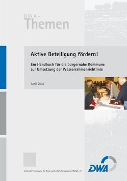 Aktive Beteiligung fördern! Ein Handbuch für die bürgernahe Kommune zur Umsetzung der Wasserrahmenrichtlinie
