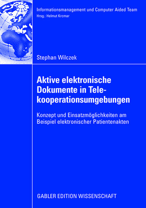 Aktive elektronische Dokumente in Telekooperationsumgebungen von Krcmar,  Prof. Dr. Helmut, Wilczek,  Stefan