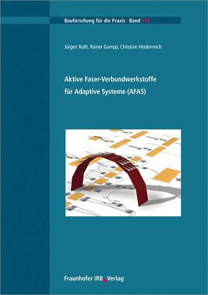 Aktive Faser-Verbundwerkstoffe für Adaptive Systeme. von Gumpp,  Rainer, Heidenreich,  Christian, Ruth,  Jürgen