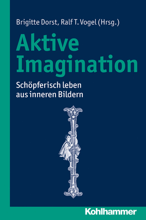 Aktive Imagination von Dorst,  Brigitte, Henzler,  Christa, Leibig,  Bernd, Leibig,  Margarete, Schwind,  Thomas, Vogel,  Ralf T., Wolter,  Hanna