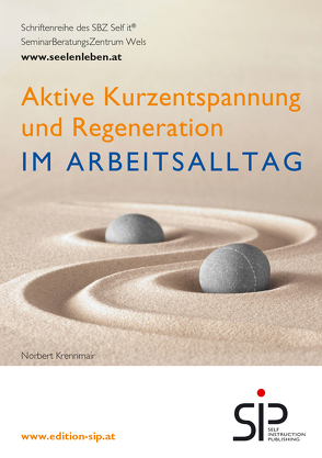 Aktive Kurzentspannung und Regeneration im Arbeitsalltag von Krennmair,  Norbert
