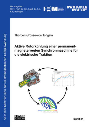 Aktive Rotorkühlung einer permanentmagneterregten Synchronmaschine für die elektrische Traktion von Grosse-von Tongeln,  Thorben