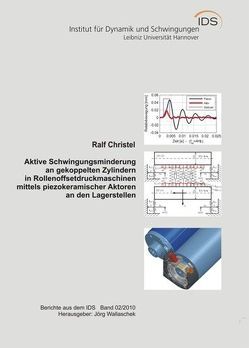 Aktive Schwingungsminderung an gekoppelten Zylindern in Rollenoffsetdruckmaschinen mittels piezokeramischer Aktoren an den Lagerstellen von Christel,  Ralf, Wallaschek,  Jörg